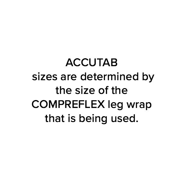 "ACCUTAB sizes are determined by the size of the COMPREFLEX leg wrap that is being used."